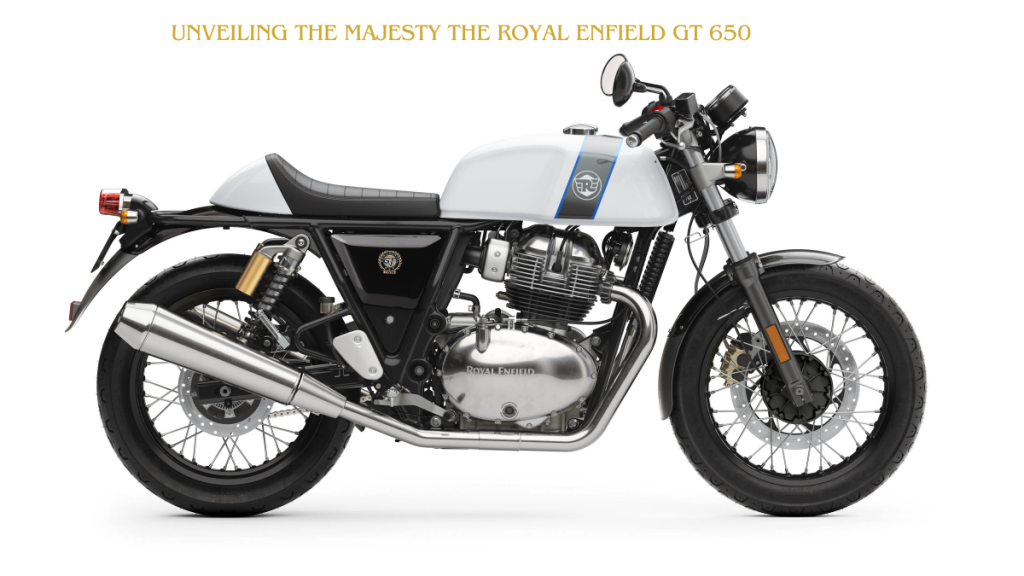 Unveiling the Majesty The Royal Enfield GT 650